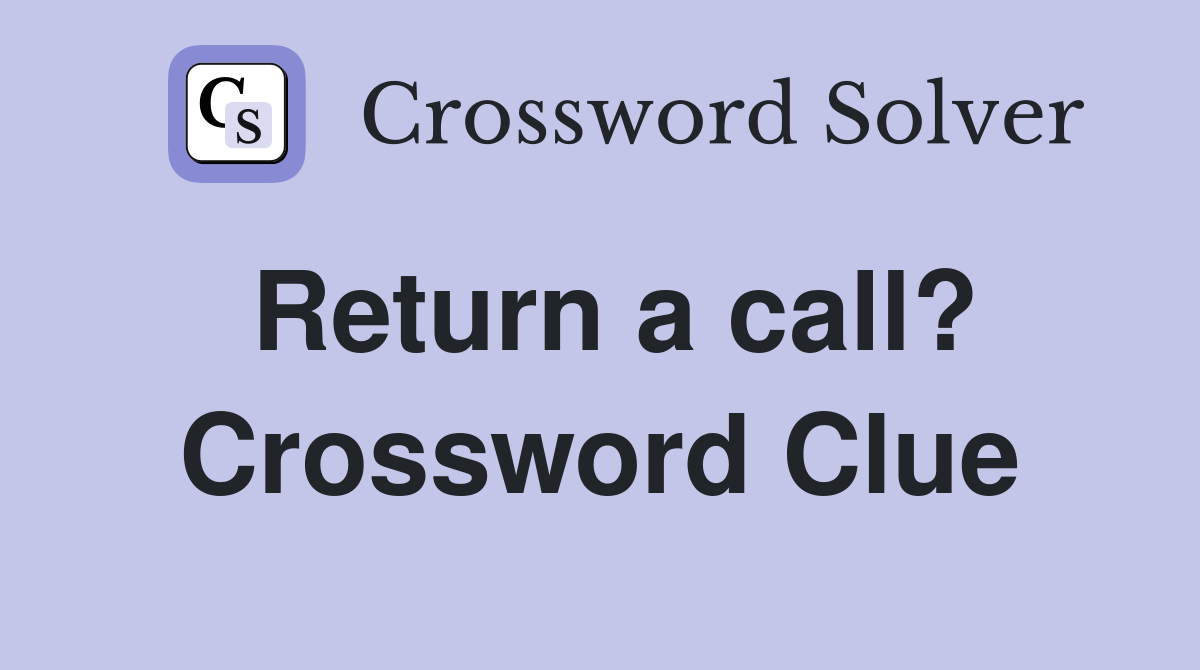 Return a call? Crossword Clue
