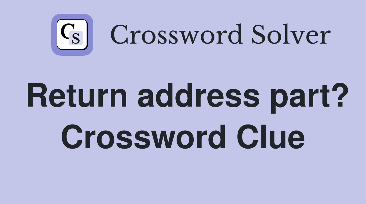Return address part? Crossword Clue