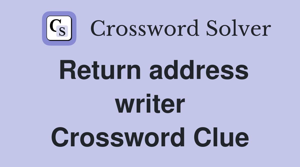 Return address writer Crossword Clue