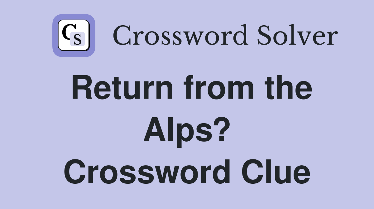 Return from the Alps? Crossword Clue