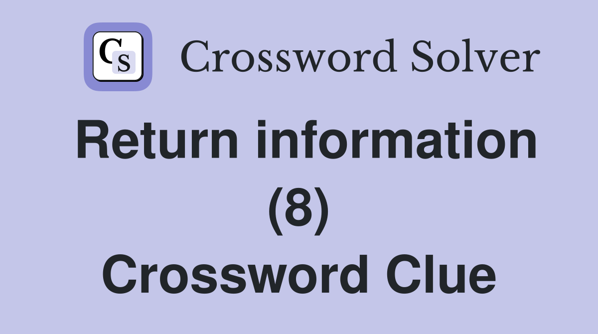 Return information (8) Crossword Clue
