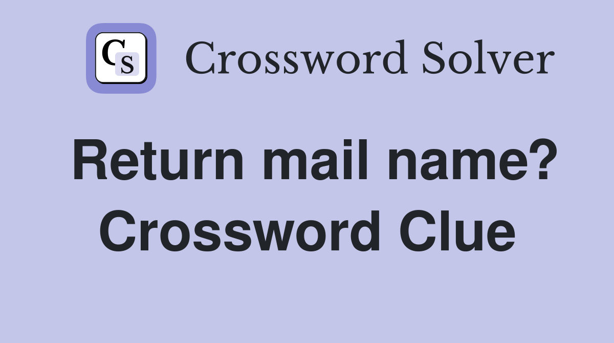 Return mail name? Crossword Clue