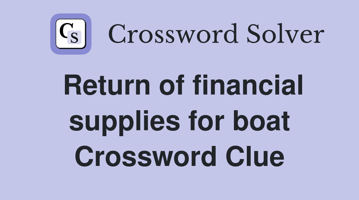 Return of financial supplies for boat Crossword Clue