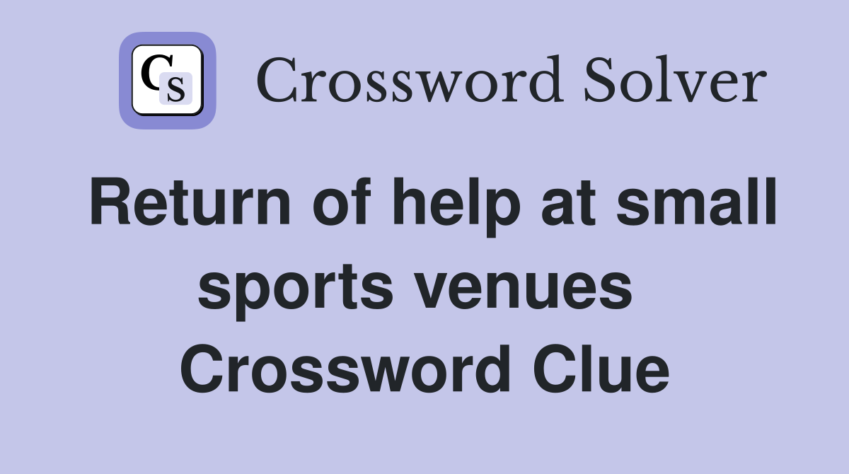 Return of help at small sports venues  Crossword Clue