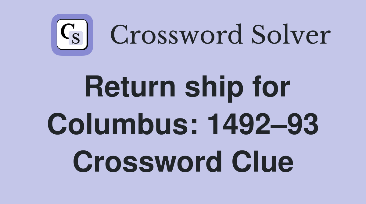 Return ship for Columbus: 1492–93 Crossword Clue