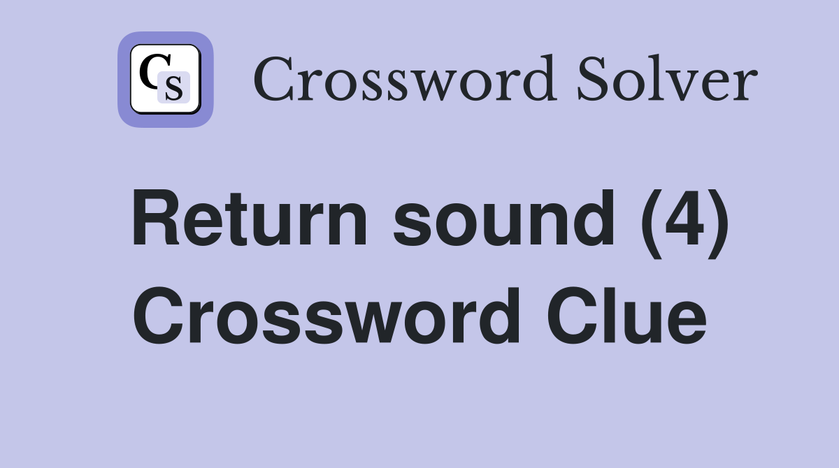 Return sound (4) Crossword Clue
