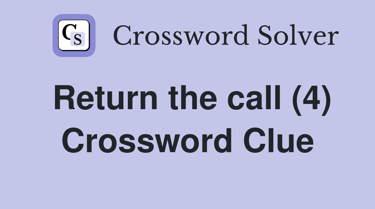 Return the call (4) Crossword Clue