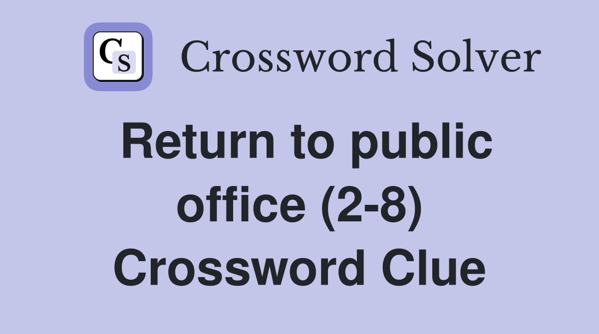 Return to public office (2-8) Crossword Clue