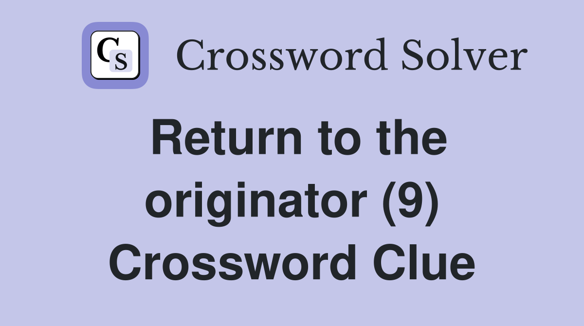 Return to the originator (9) Crossword Clue