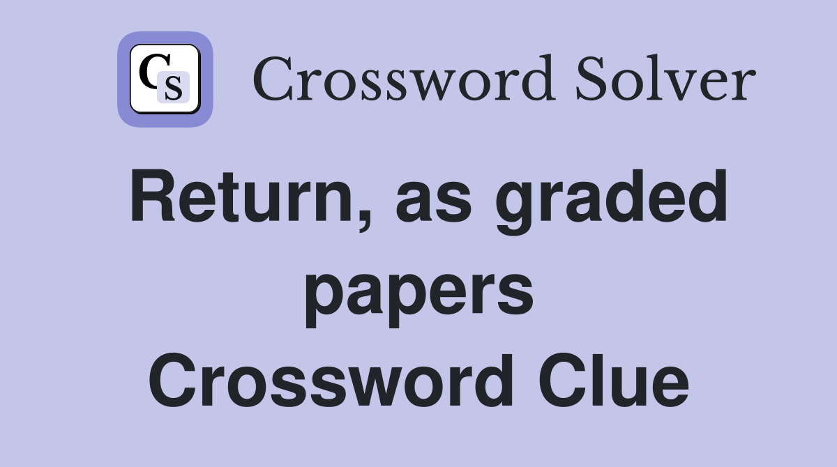 Return, as graded papers Crossword Clue