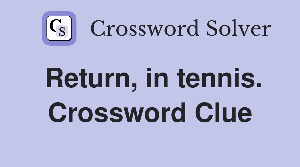 Return, in tennis. Crossword Clue