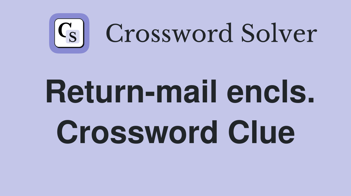 Return-mail encls. Crossword Clue