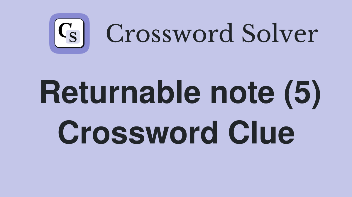 Returnable note (5) Crossword Clue