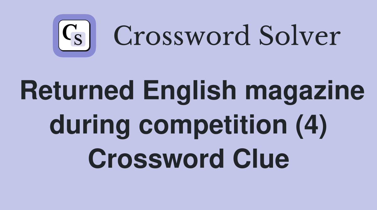 Returned English magazine during competition (4) Crossword Clue