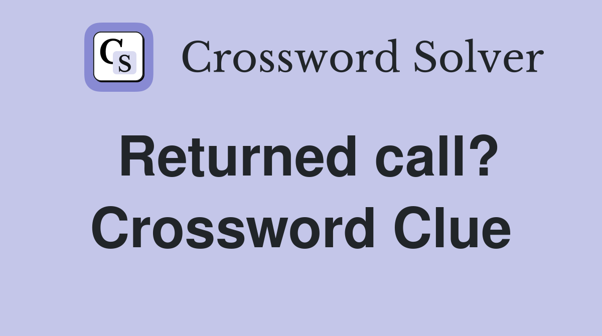Returned call? Crossword Clue