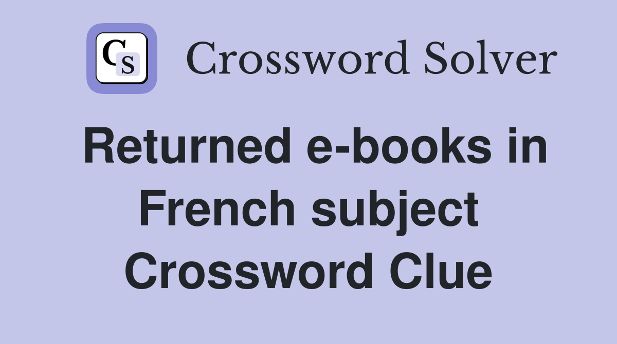 Returned e-books in French subject Crossword Clue