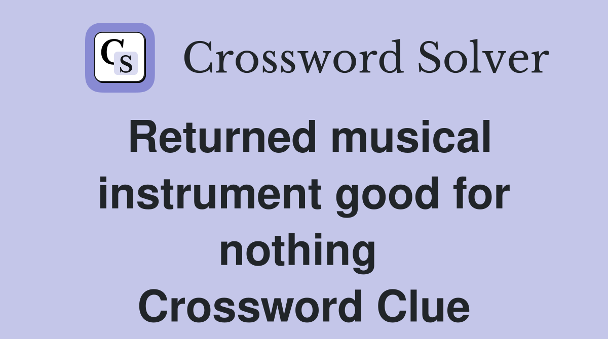 Returned musical instrument good for nothing  Crossword Clue
