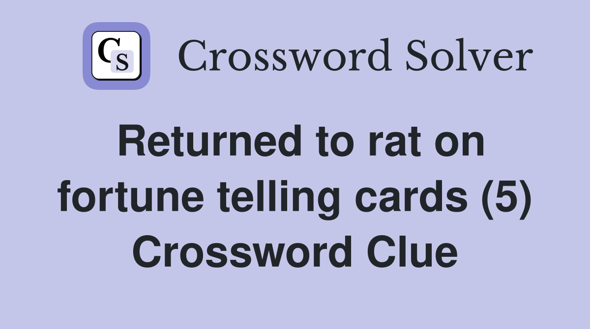 Returned to rat on fortune telling cards (5) Crossword Clue