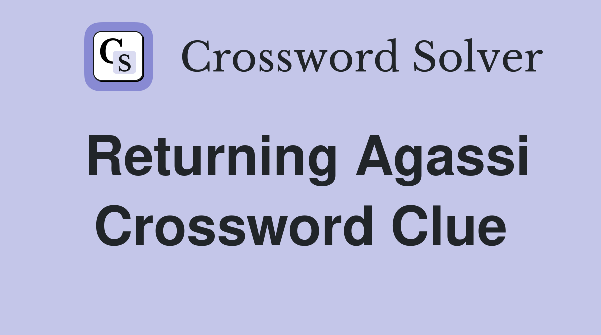 Returning Agassi Crossword Clue