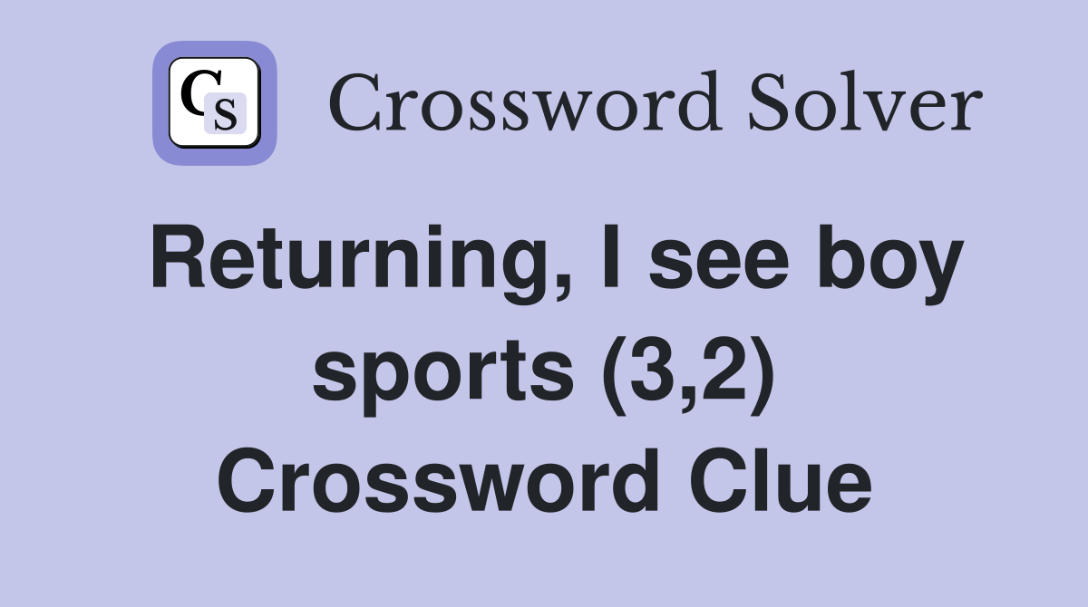 Returning, I see boy sports (3,2) Crossword Clue