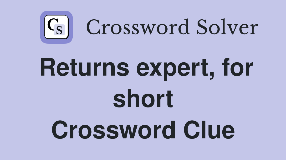 Returns expert, for short Crossword Clue
