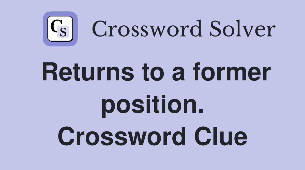 Returns to a former position. Crossword Clue