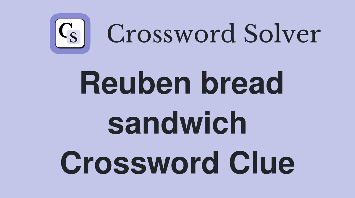 Reuben bread sandwich Crossword Clue