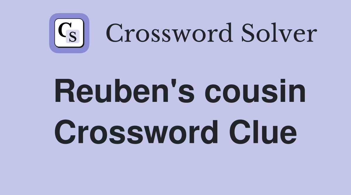 Reuben's cousin Crossword Clue