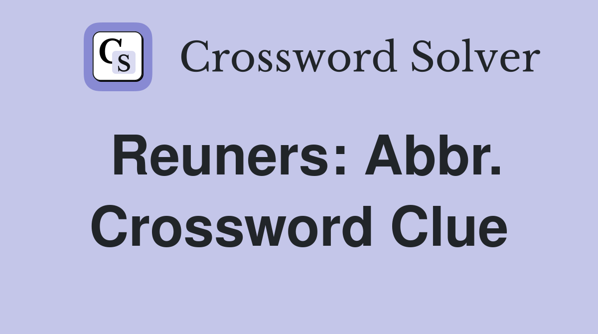 Reuners: Abbr. Crossword Clue