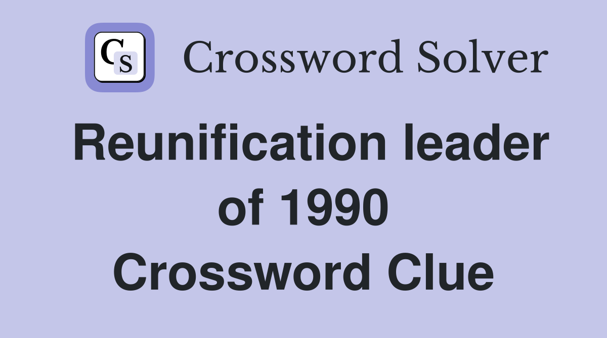 Reunification leader of 1990 Crossword Clue
