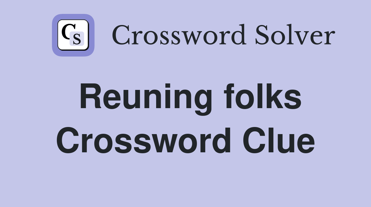 Reuning folks Crossword Clue