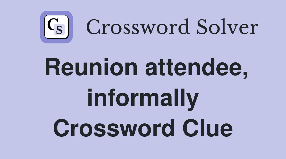 Reunion attendee, informally Crossword Clue