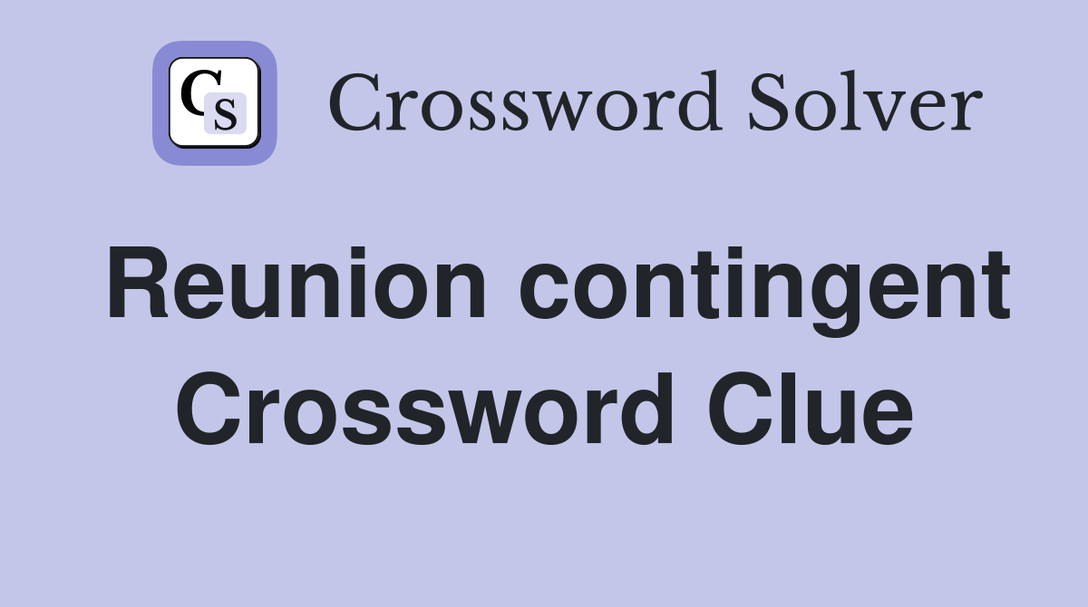 Reunion contingent Crossword Clue