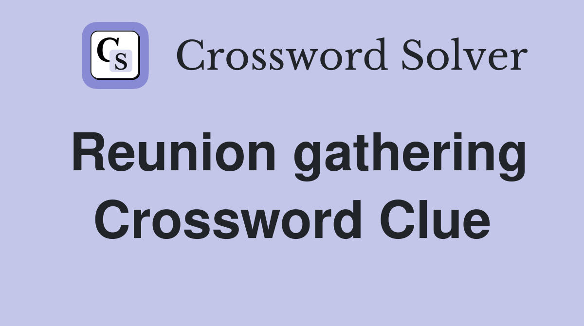 Reunion gathering Crossword Clue