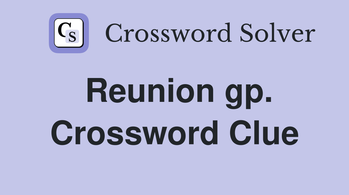 Reunion gp. Crossword Clue