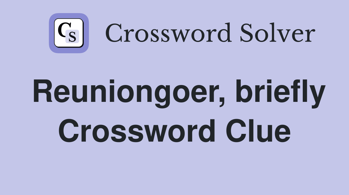 Reuniongoer, briefly Crossword Clue