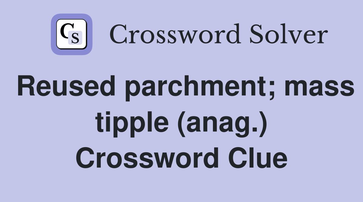 Reused parchment; mass tipple (anag.) Crossword Clue