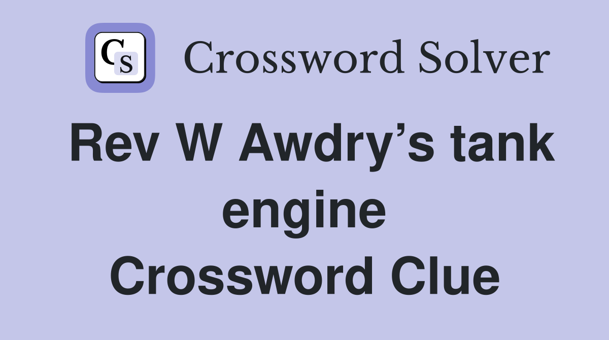Rev W Awdry’s tank engine Crossword Clue