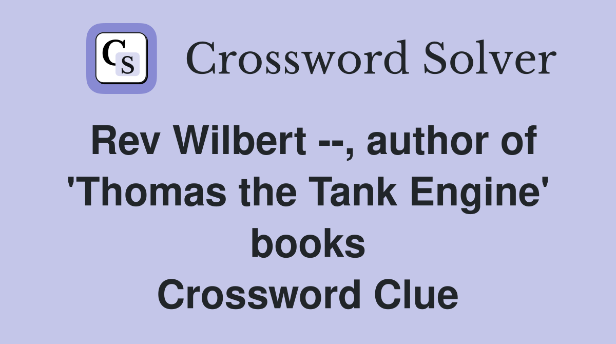 Rev Wilbert --, author of 'Thomas the Tank Engine' books Crossword Clue