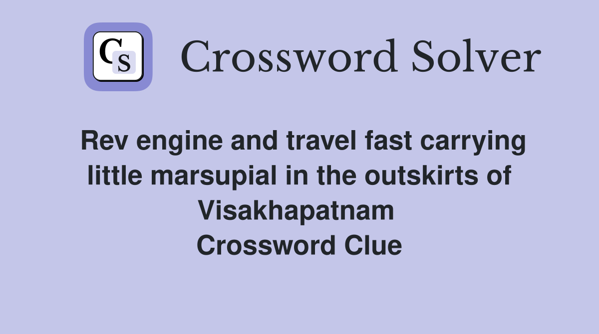 Rev engine and travel fast carrying little marsupial in the outskirts of Visakhapatnam  Crossword Clue