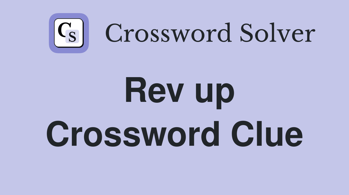 Rev up Crossword Clue