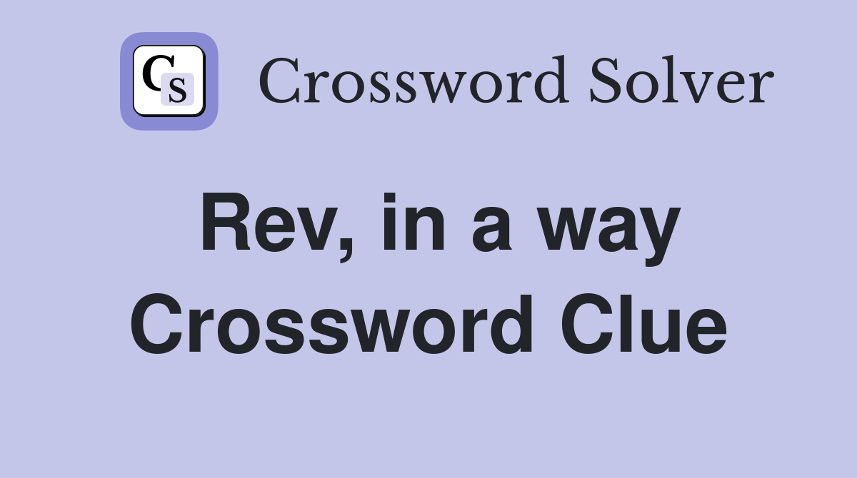 Rev, in a way Crossword Clue