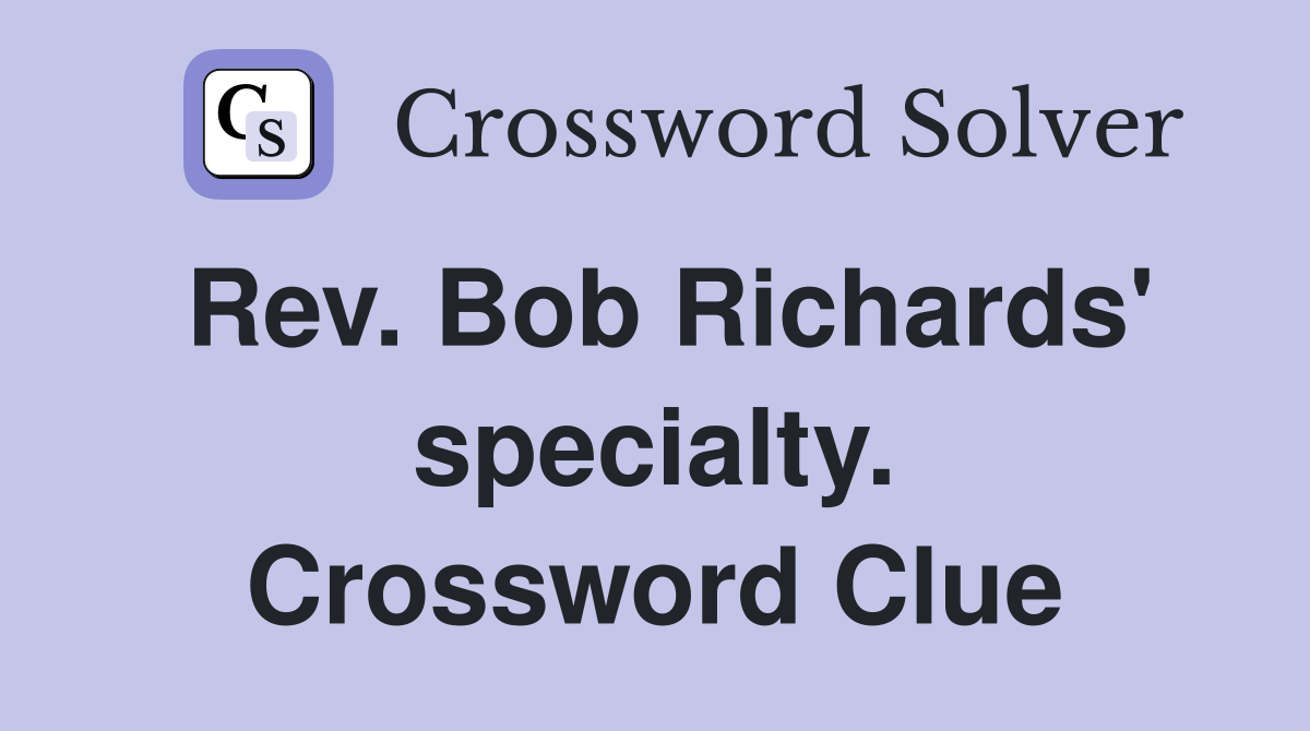 Rev. Bob Richards' specialty. Crossword Clue