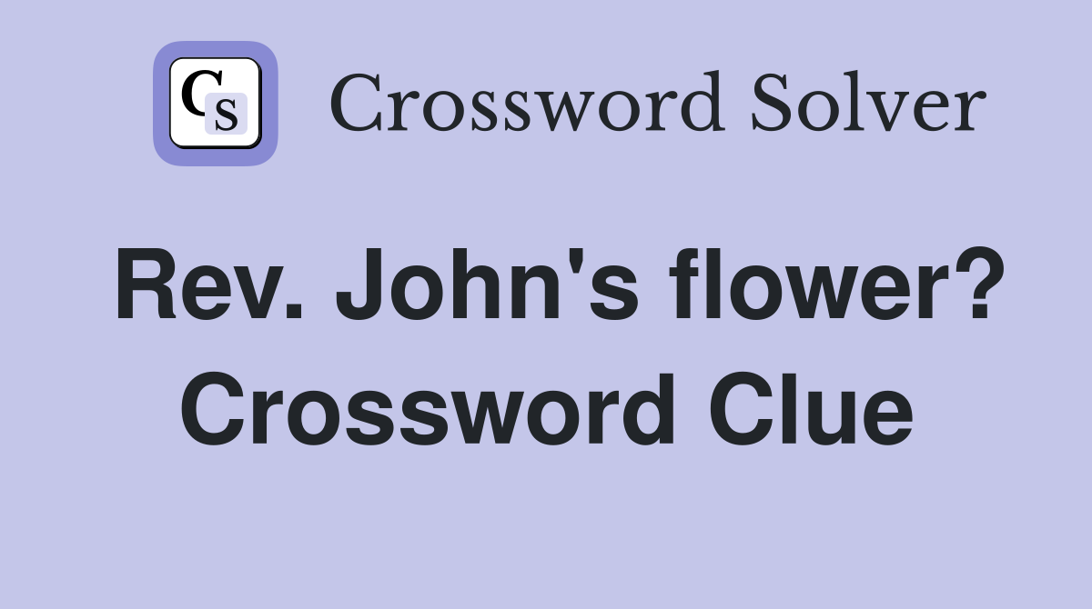 Rev. John's flower? Crossword Clue