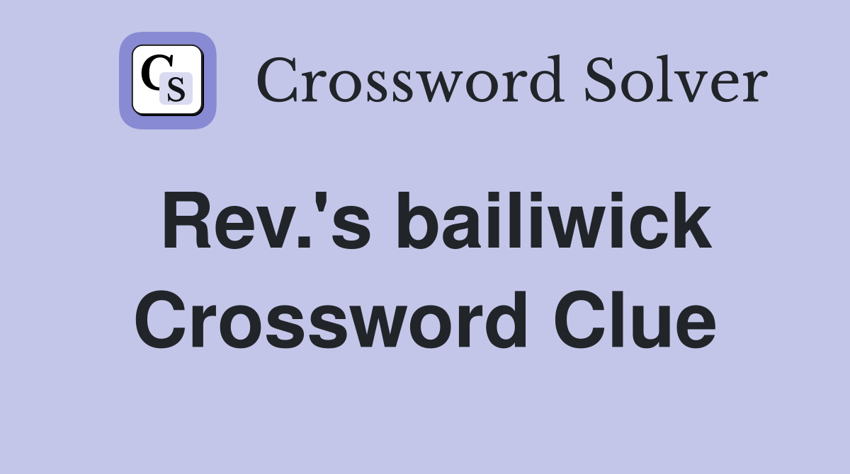 Rev.'s bailiwick Crossword Clue