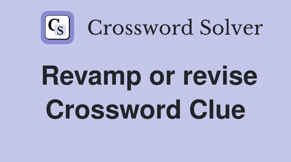 Revamp or revise Crossword Clue