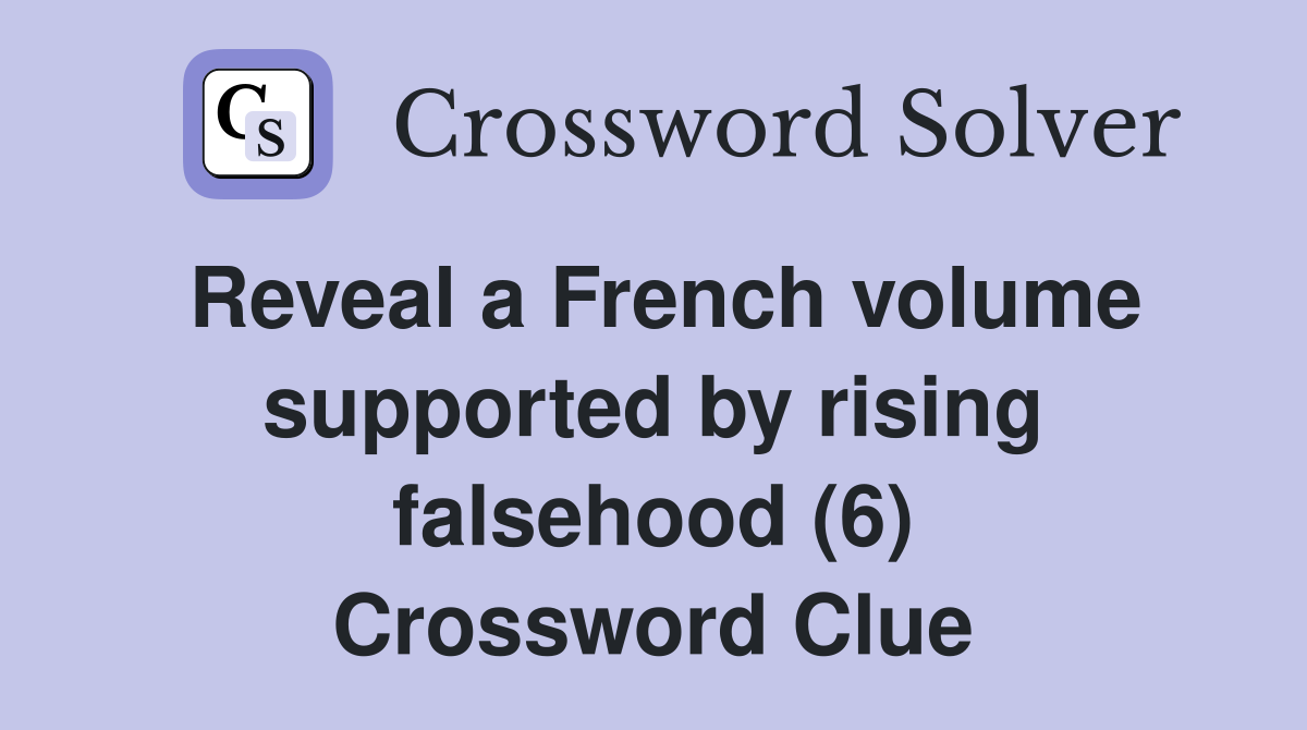 Reveal a French volume supported by rising falsehood (6) Crossword Clue