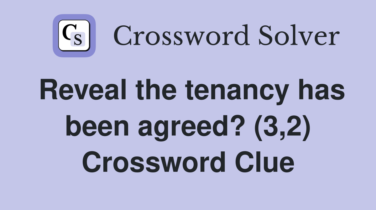 Reveal the tenancy has been agreed? (3,2) Crossword Clue