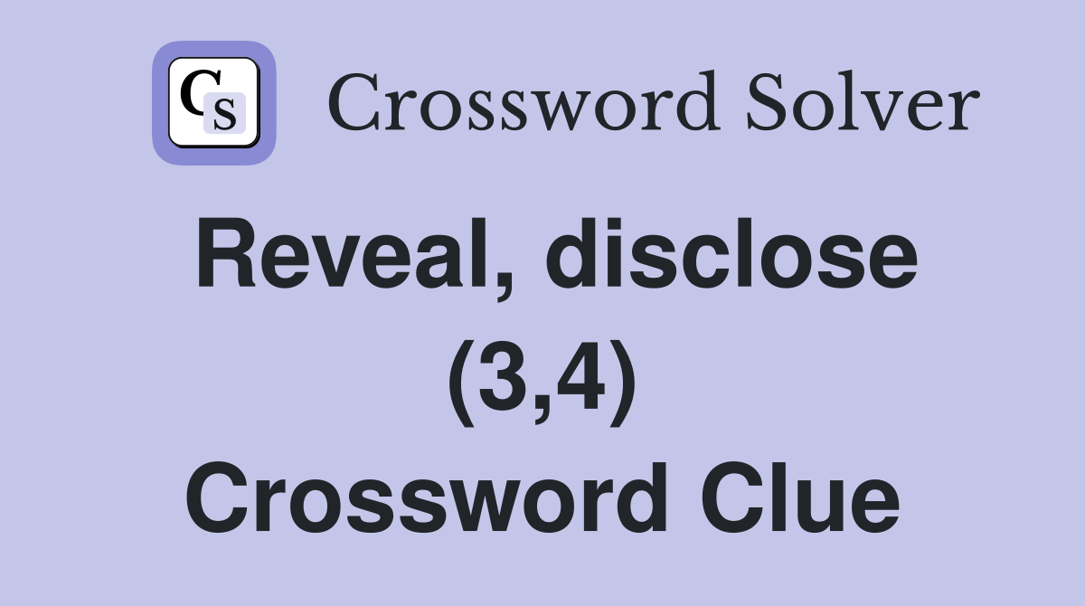 Reveal, disclose (3,4) Crossword Clue