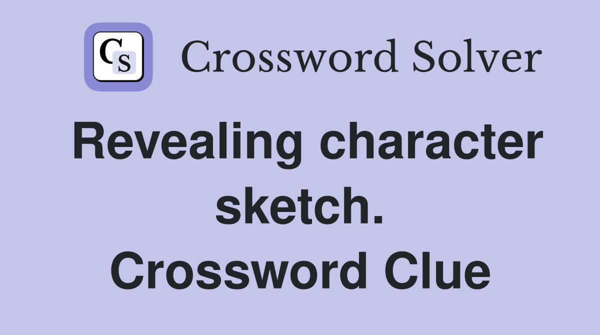 Revealing character sketch. Crossword Clue